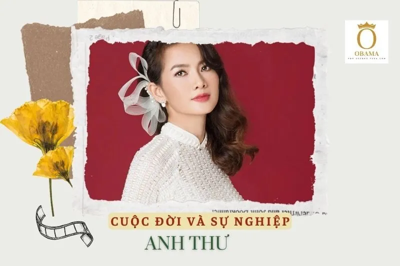 Tổng quan hành trình sự nghiệp diễn viên Anh Thư