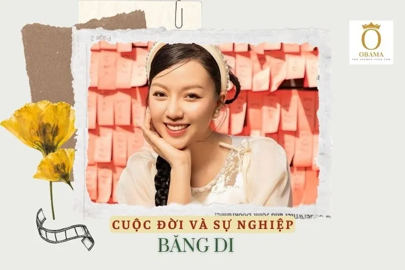 Tổng quan hành trình sự nghiệp diễn viên Băng Di