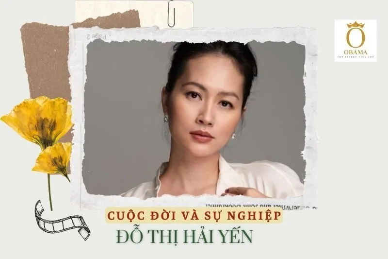 Tổng quan hành trình sự nghiệp diễn viên Đỗ Thị Hải Yến