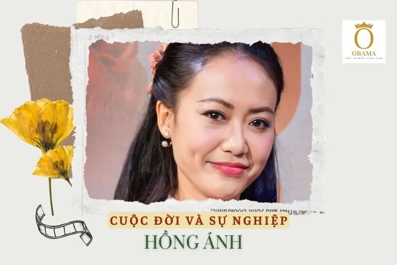 Tổng quan hành trình sự nghiệp diễn viên Hồng Ánh