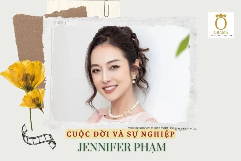 Tổng quan hành trình sự nghiệp diễn viên Jennifer Phạm
