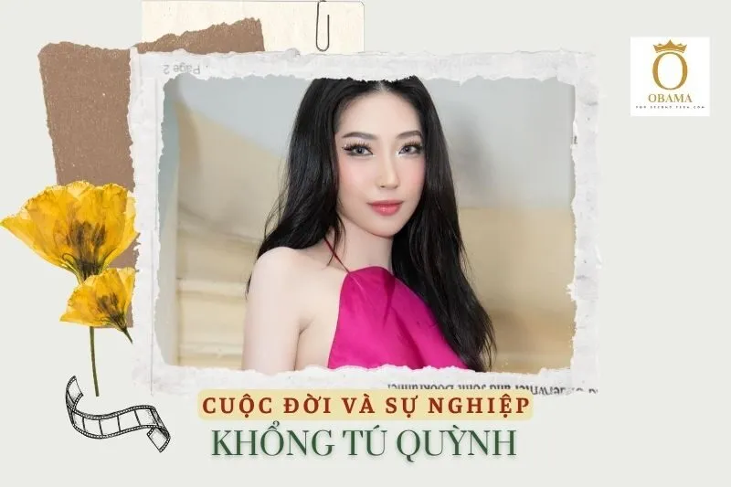 Tổng quan hành trình sự nghiệp diễn viên Khổng Tú Quỳnh