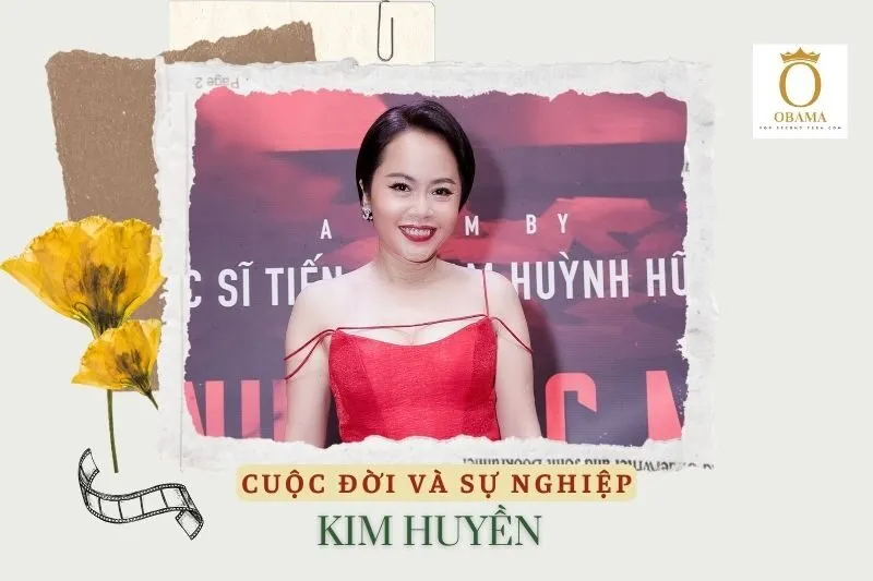 Tổng quan hành trình sự nghiệp diễn viên Kim Huyền