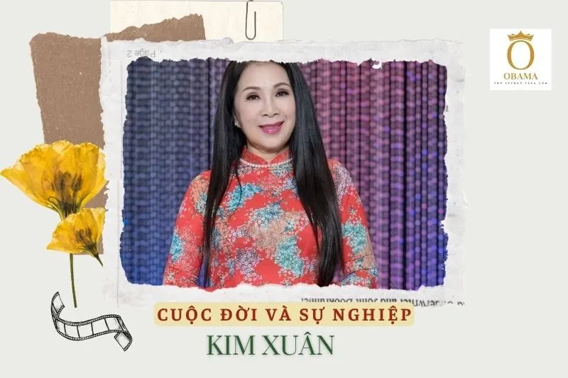 Tổng quan hành trình sự nghiệp diễn viên Kim Xuân