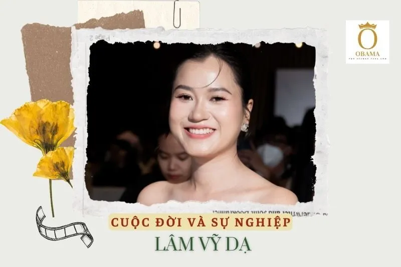 Tổng quan hành trình sự nghiệp diễn viên Lâm Vỹ Dạ