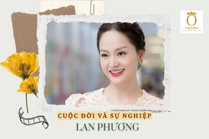 Tổng quan hành trình sự nghiệp diễn viên Lan Phương