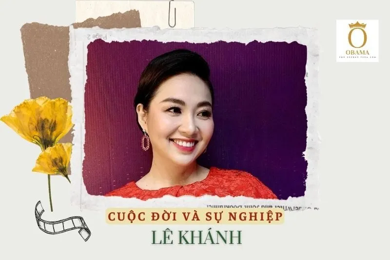 Tổng quan hành trình sự nghiệp diễn viên Lê Khánh