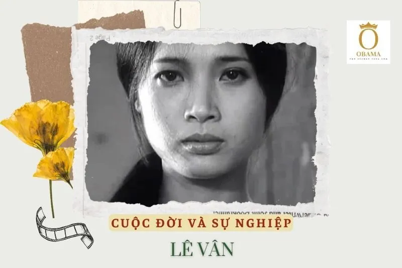 Tổng quan hành trình sự nghiệp diễn viên Lê Vân