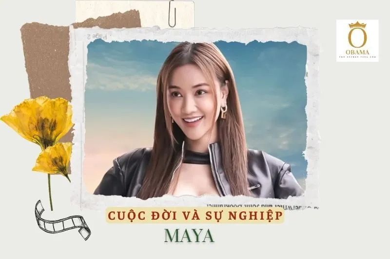 Tổng quan hành trình sự nghiệp diễn viên Maya