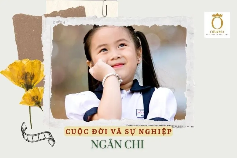 Tổng quan hành trình sự nghiệp diễn viên Ngân Chi