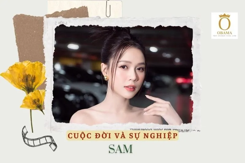 Tổng quan hành trình sự nghiệp diễn viên Sam