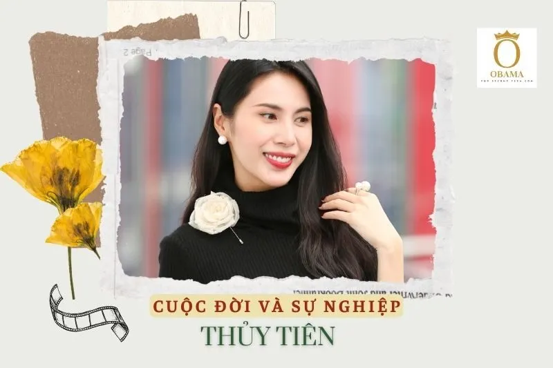 Tổng Quan Hành Trình Sự Nghiệp Diễn Viên Thủy Tiên (Ca Sĩ)