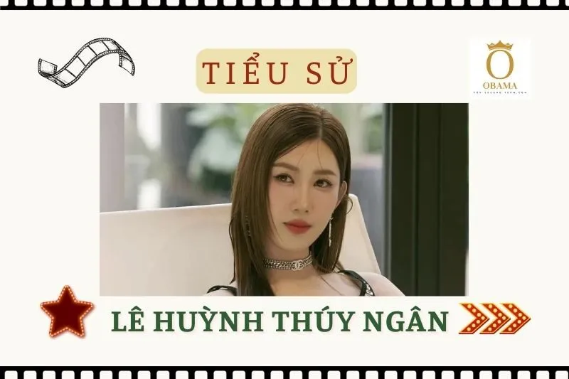 Tiểu sử diễn viên Lê Huỳnh Thúy Ngân