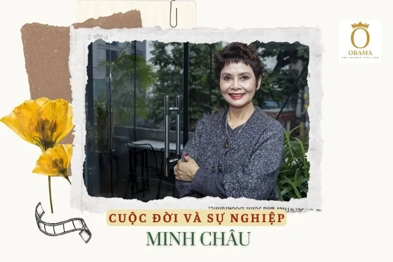 Tổng quan hành trình sự nghiệp diễn viên Minh Châu