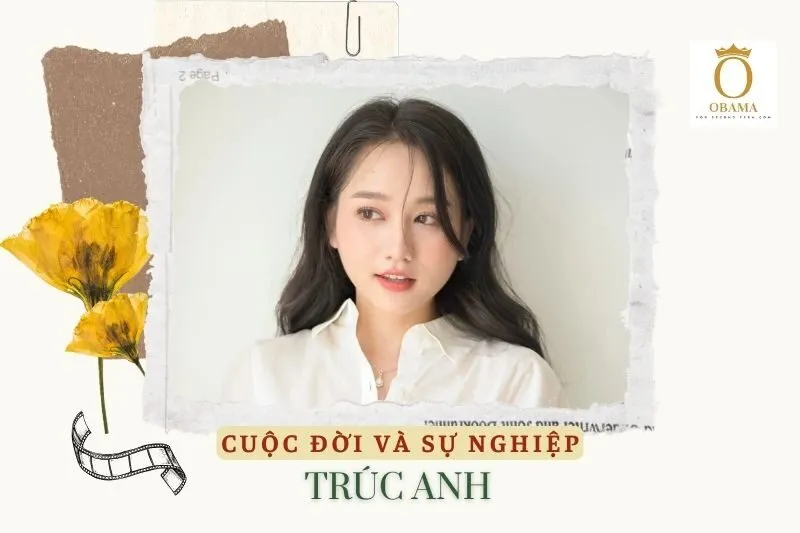 Tổng quan hành trình sự nghiệp diễn viên Trúc Anh