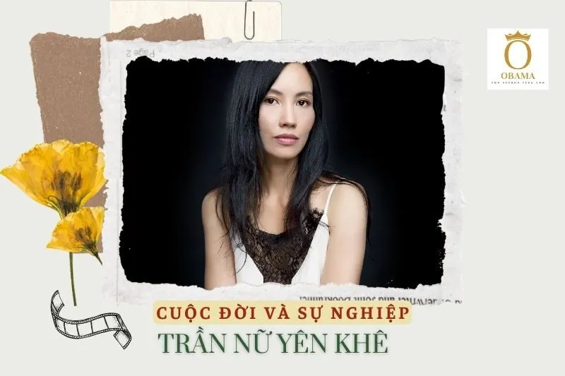 Tổng quan hành trình sự nghiệp diễn viên Trần Nữ Yên Khê