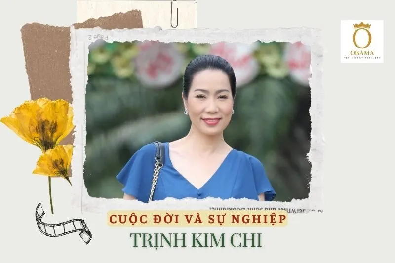 Tổng quan sự nghiệp và cuộc đời của Trịnh Kim Chi