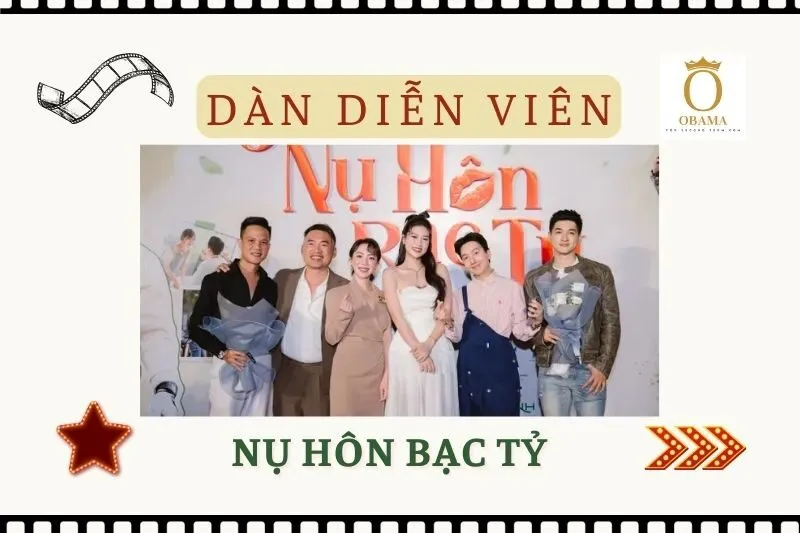 Dàn diễn viên phim Nụ Hôn Bạc Tỷ